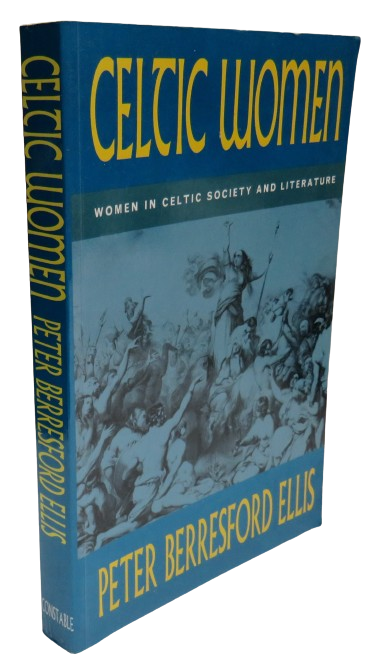 Celtic Women, Women In Celtic Society and Literature By Peter Berresford Ellis 1998 book front cover
