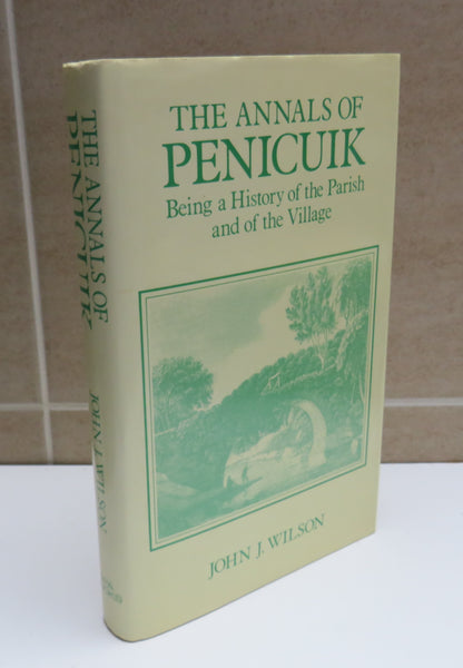 The Annals of Penicuik, Being a History of the Parish and of the Village by John J. Wilson, 1985 book image 2