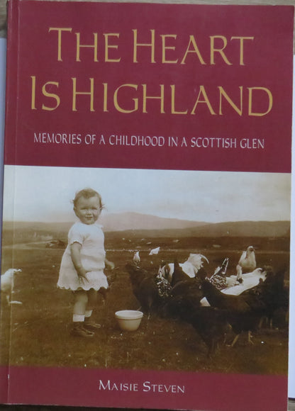 The Heart Is Highland Memories Of A Childhood In A Scottish Glen By Maisie Steven 2001 book front cover