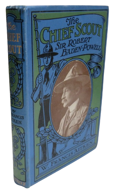 The Chief Scout Sir Robert Baden-Powell A Camp-Fire Yarn By W. Francis Aitken 2nd edition book front cover