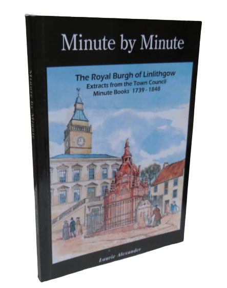 Minute by Minute, The Royal Burgh of Linlithgow by Laurie Alexander, 2010