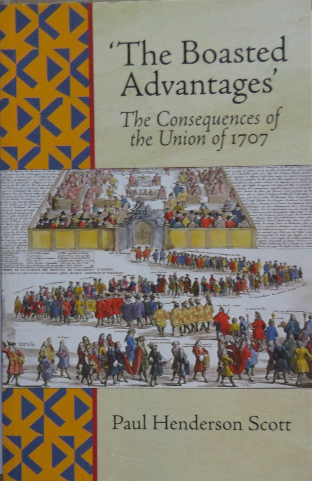 The Boasted Advantages The Consequences of the Union of 1707 By Paul Henderson Scott 1999