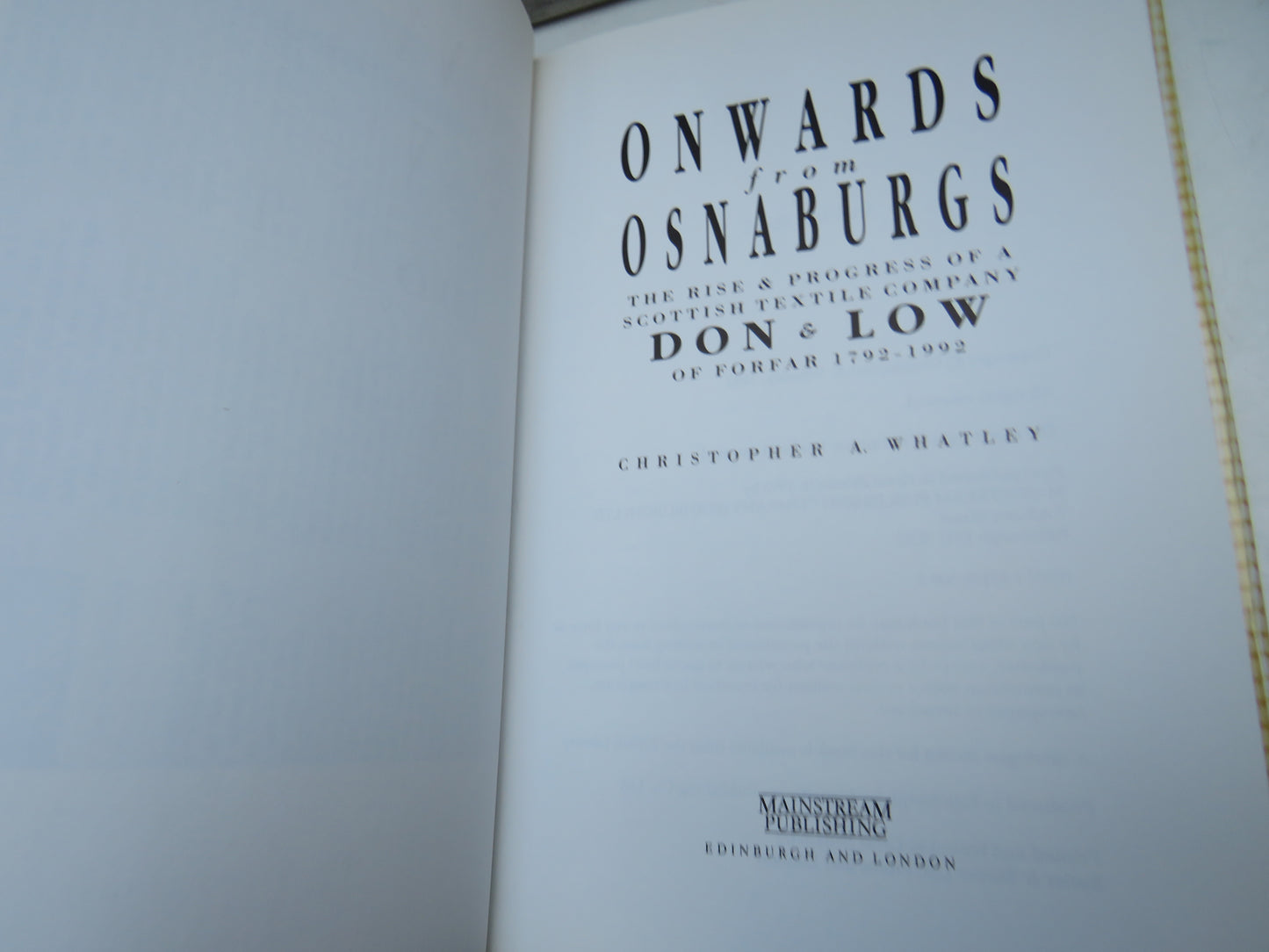 Onwards From Osnaburgs The Rise & Progress of a Scottish Textile Company Don & Low of Forfar 1792-1992 By Christopher A. Whatley 1992 (Vintage Scottish History Book) book 4