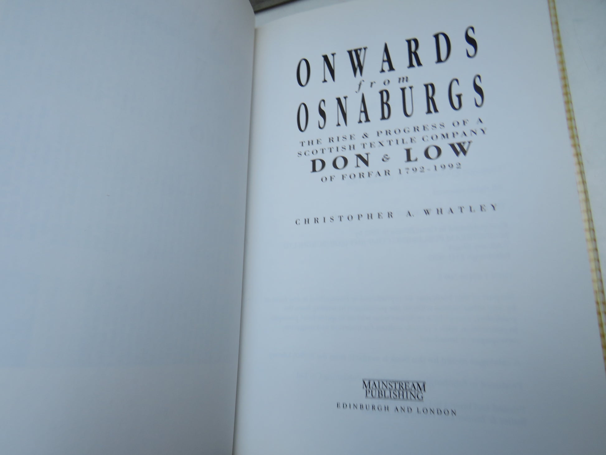 Onwards From Osnaburgs The Rise & Progress of a Scottish Textile Company Don & Low of Forfar 1792-1992 By Christopher A. Whatley 1992 (Vintage Scottish History Book) book 4