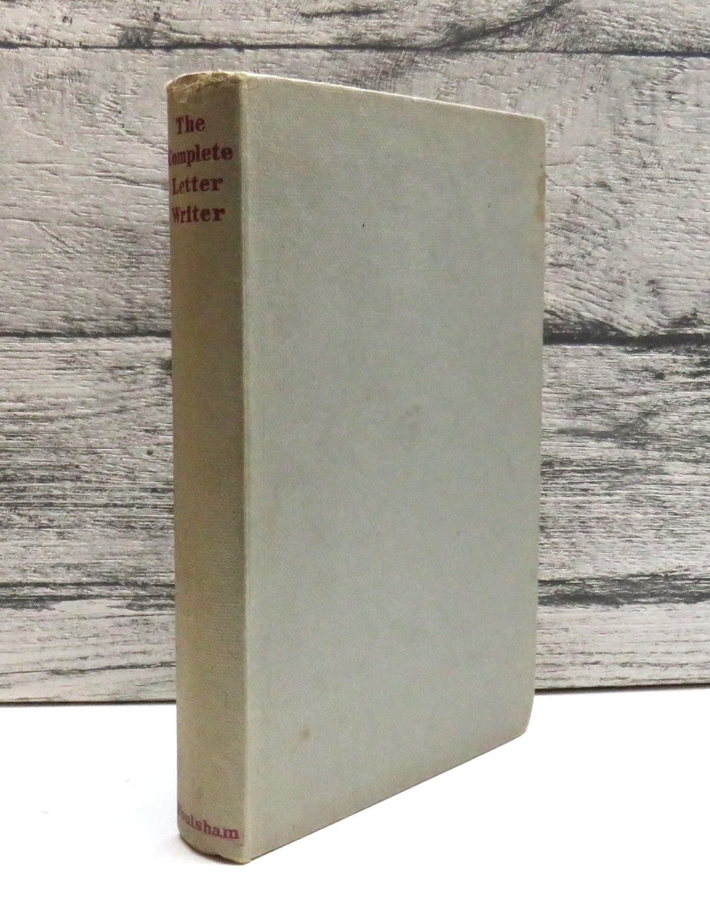 The Complete Letter Writer How To Write A Letter For All Occasions, With Numerous Specimen Letters