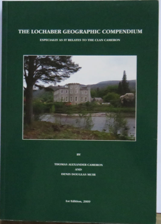 The Lochaber Geographic Compendium Especially As It Relates To The Clan Cameron By Thomas Alexander Cameron and Denis Douglas Muir 2009, Vintage Book