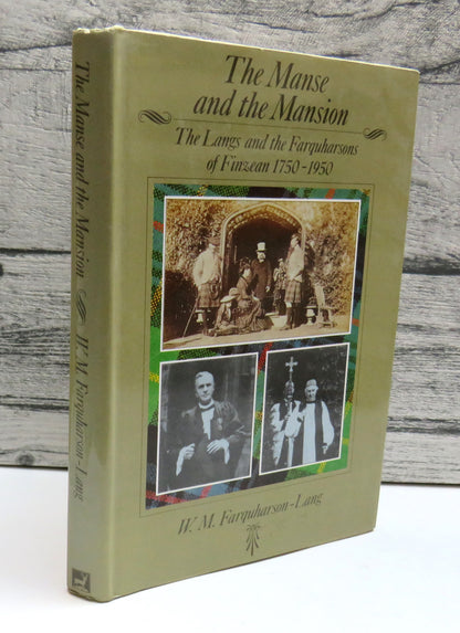The Manse and The Mansion The Langs and The Farquharsons of Finzean 1750-1950 By W. M. Farquharson-L book front cover