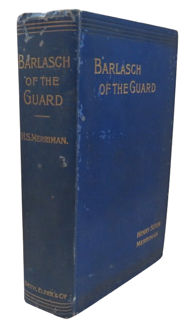 Barlasch Of The Guard By Henry Seton Merriman 1903 book front cover