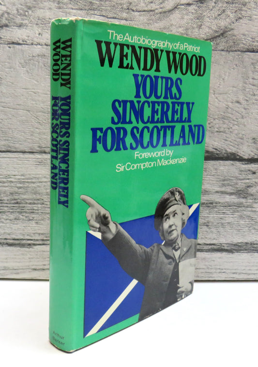 Yours Sincerely For Scotland The Autobiography of a Patriot By Wendy Wood 1970