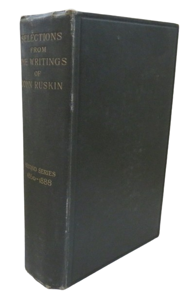 Selections From The Writings of John Ruskin Second Series 1860-1888 -- 1893 book front cover