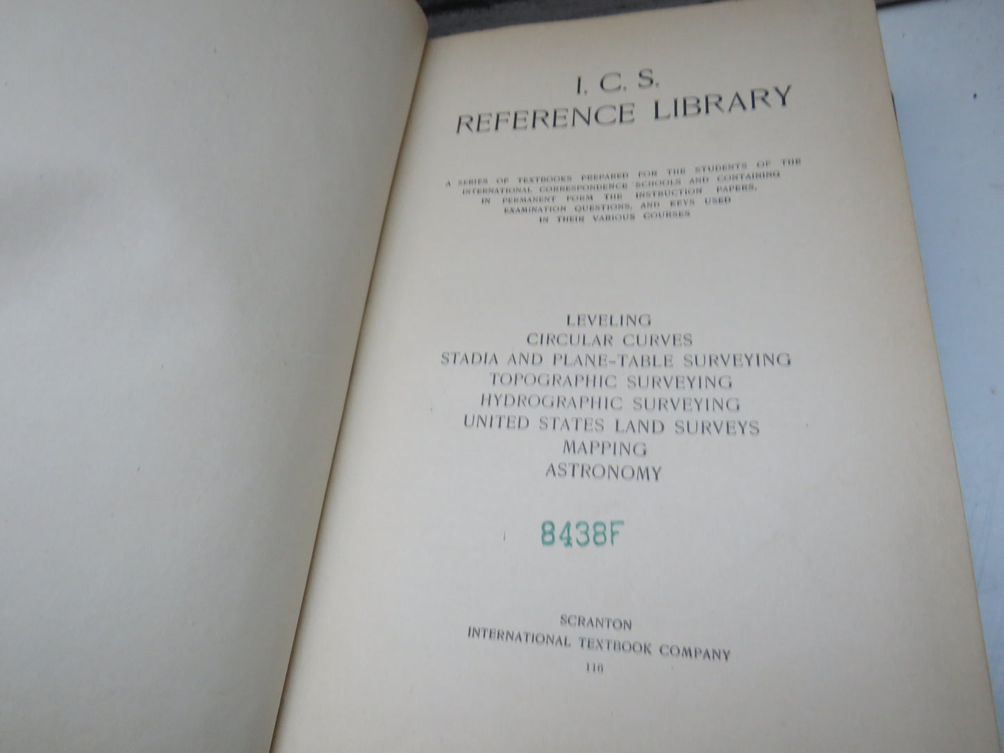 I.C.S. Reference Library Leveling, Circular Curves, Stadia and Plane-Table Surveying, Topographic Surveying, Hydrographic Surveying, United States Land Surveys, Mapping, Astronomy  1907