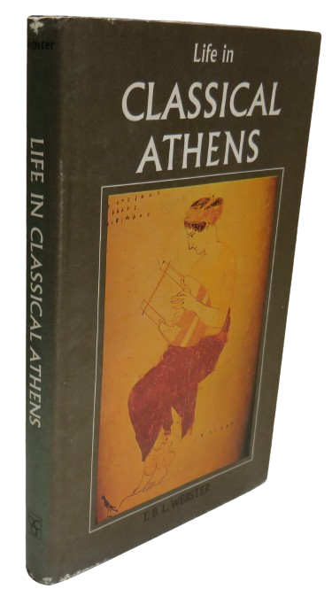 Life In Classical Athens By T.B.L.Webster 1978 book front cover