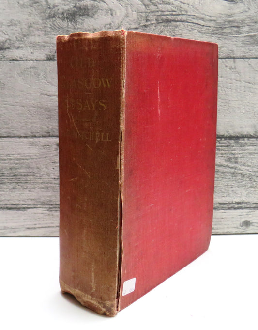 Old Glasgow Essays By The Late John Oswald Mitchell 1905