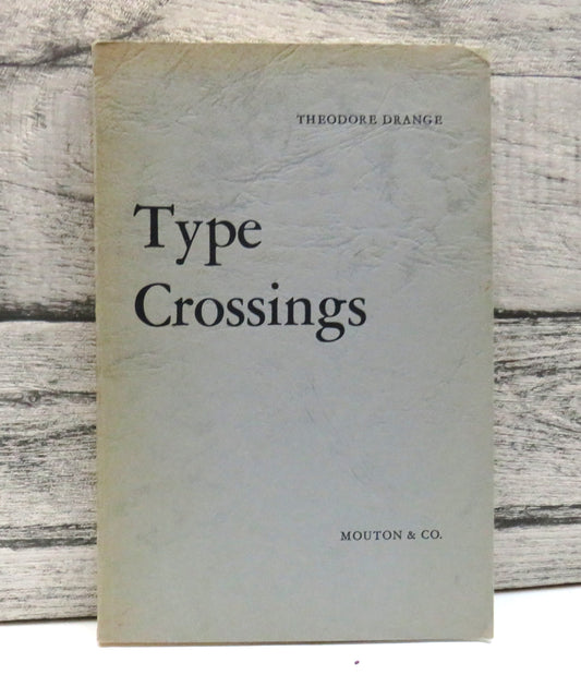 Type Crossings Sentential Meaninglessness In The Border Area of Linguistics and Philosophy By Theodore Drange 1966