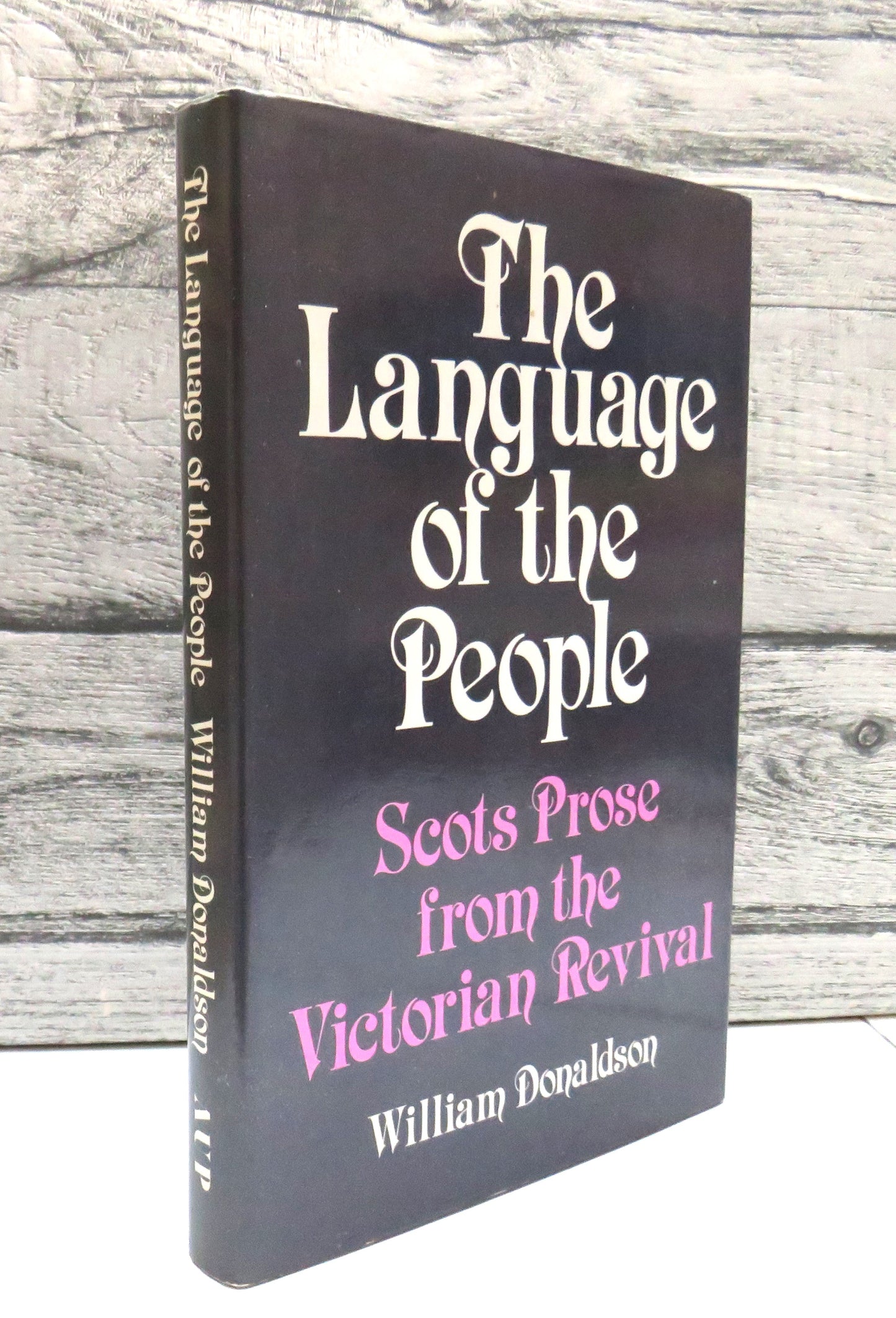The Language of the People Scots Prose From The Victorian Revival By William Donaldson 1989