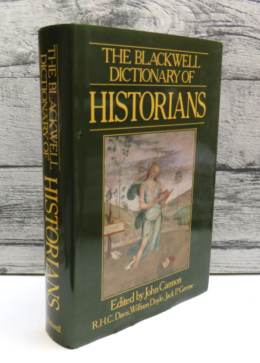 The Blackwell Dictionary of Historians Edited By John Cannon 1988