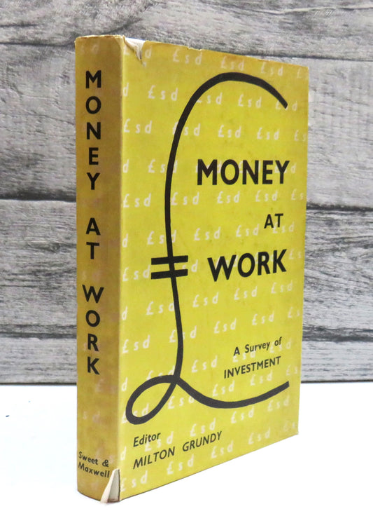 Money At Work A Survey of Investment Editor Milton Grundy 1958