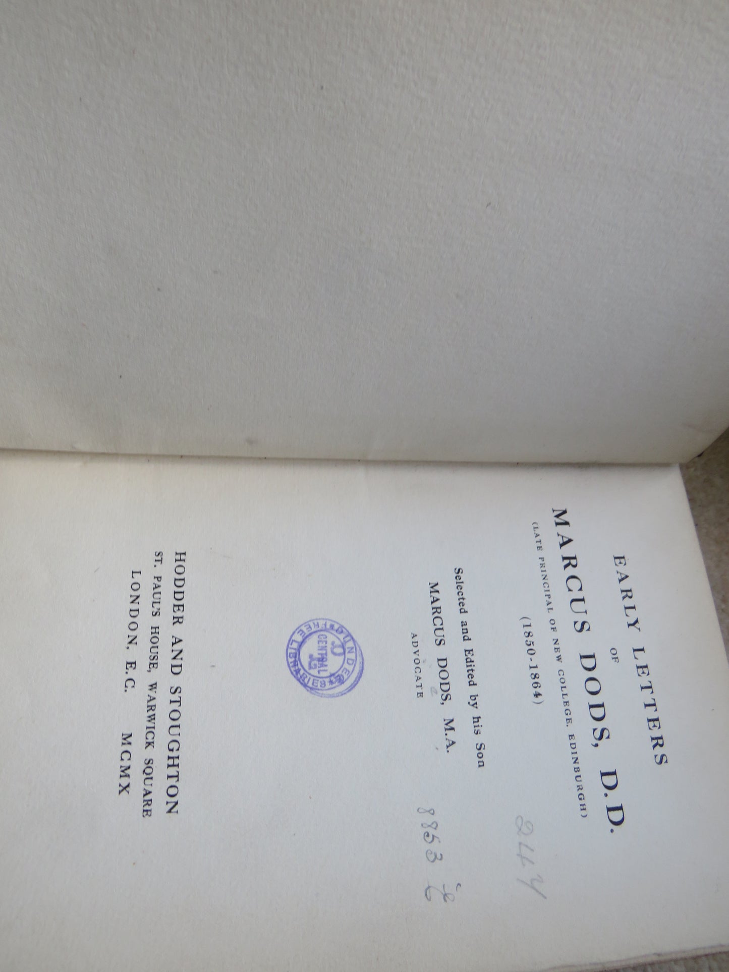 Early Letters & Later Letters Of Marcus Dods, D.D. (Late Principal of New College, Edinburgh) (1850-1864) Selected and Edited By His Son Marcus Dods 1910
