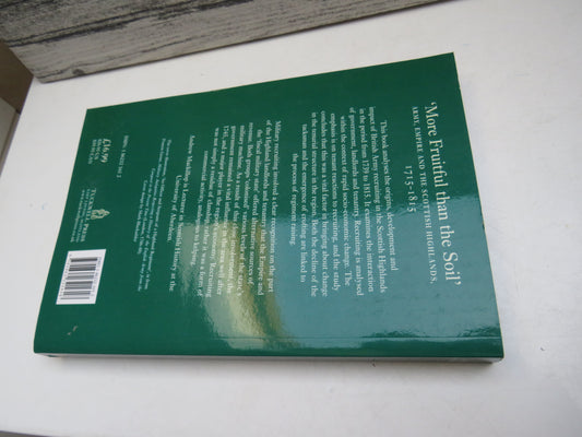 'More Fruitful Than The Soil' Army, Empire and the Scottish Highlands, 1715-1815 By Andrew Mackillop