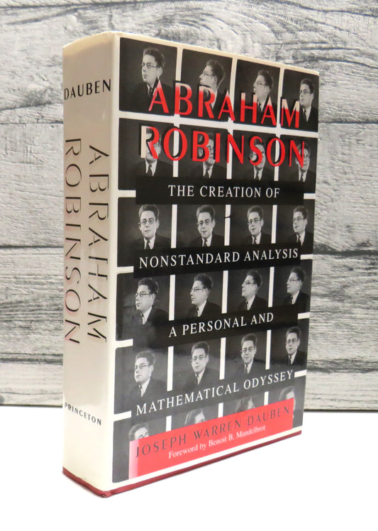 Abraham Robinson The Creation of Nonstandard Analysis A Personal and Mathematical Odyssey by Joseph Warren Dauben 1995 (Vintage Mathematics Biography) book cover
