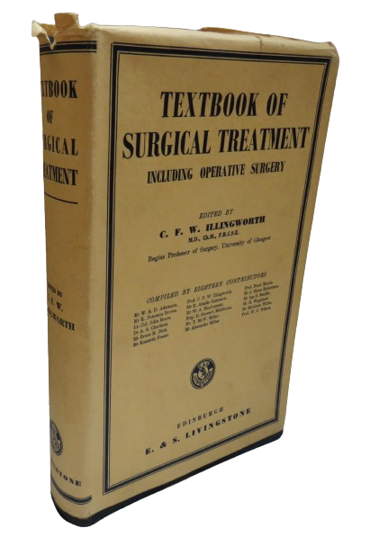 Textbook of Surgical Treatment Including Operative Surgery, edited by C. R. W. Illingworth, 1943