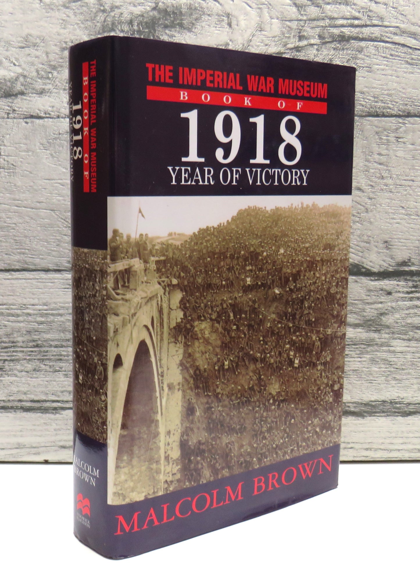 The Imperial War Museum Book of 1918 Year of Victory By Malcolm Brown 1998 (Vintage History Book) book cover