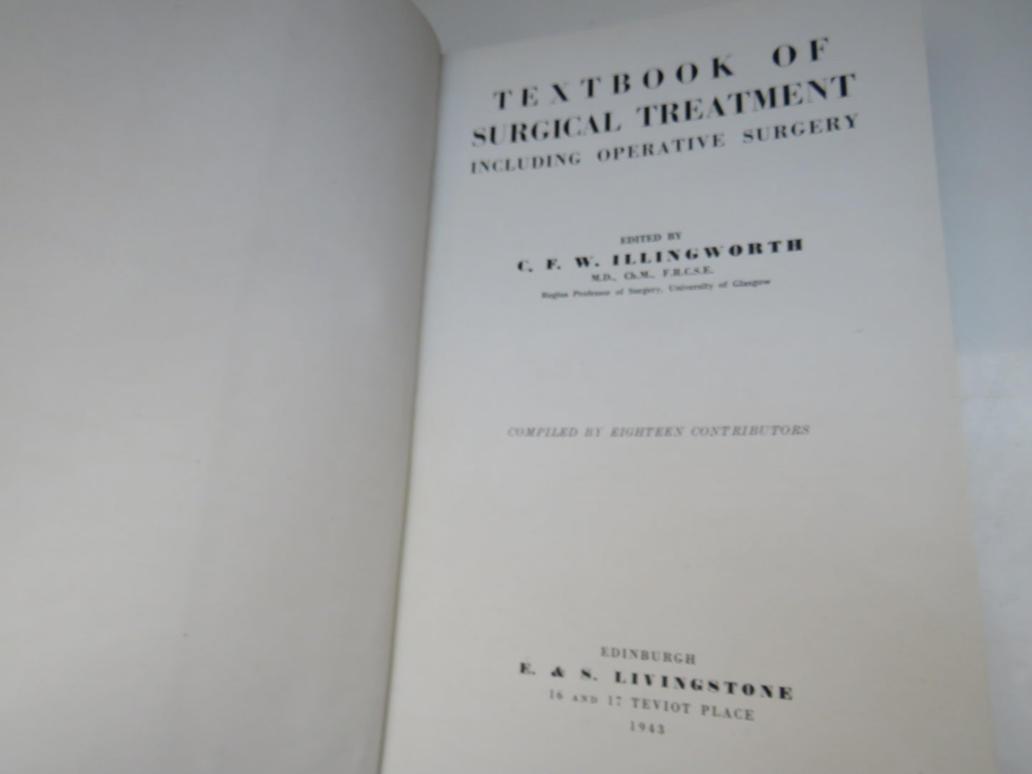 Textbook of Surgical Treatment Including Operative Surgery, edited by C. R. W. Illingworth, 1943