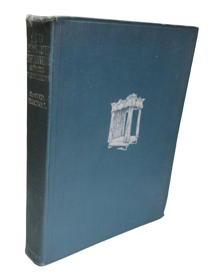 Old English Furniture and its Surroundings, From the Restoration to the Regency by MacIver Percival, 1920