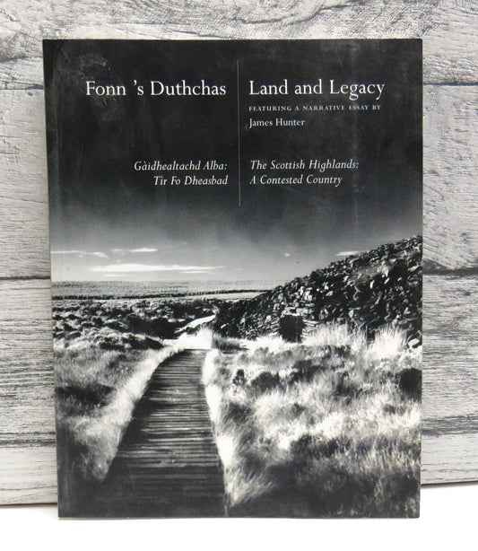 Fonn's Duthchas Land and Legacy Featuring A Narrative Essay By James Hunter 2006