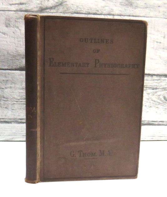 Elementary Physiography With Illustrations By George Thom 1889 book front cover