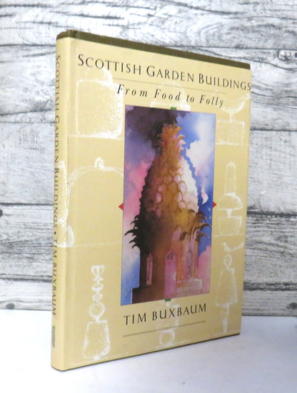 Scottish Garden Buildings From Food To Folly By Tim Buxbaum 1989 book front cover
