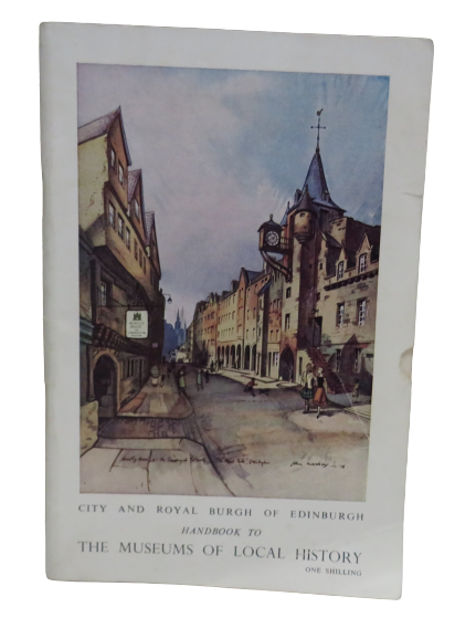 City and Royal Burgh of Edinburgh Handbook To The Museums of Local History 1958 Huntly House, Canongate Tolbooth, Lady Stair's House