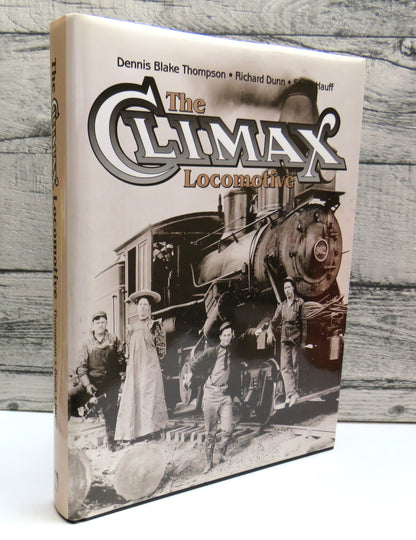 The Climax Locomotive By Dennis Blake Thompson, Richard Dunn , Steve Hauff 2002 book front cover