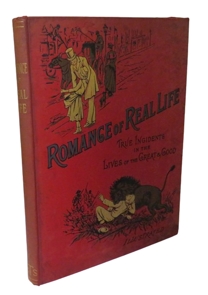 Romance of Real Life, True Incidents in The Lives of the Great and Good book front cover