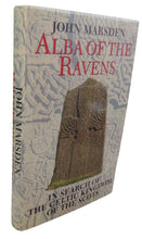 Load image into Gallery viewer, Alba of the Ravens In Search Of The Celtic Kingdom Of The Scots By John Marsden 1997
