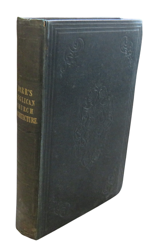 Anglican Church Architecture With Some Remarks Upon Ecclesiastical Furniture By James Barr 1843