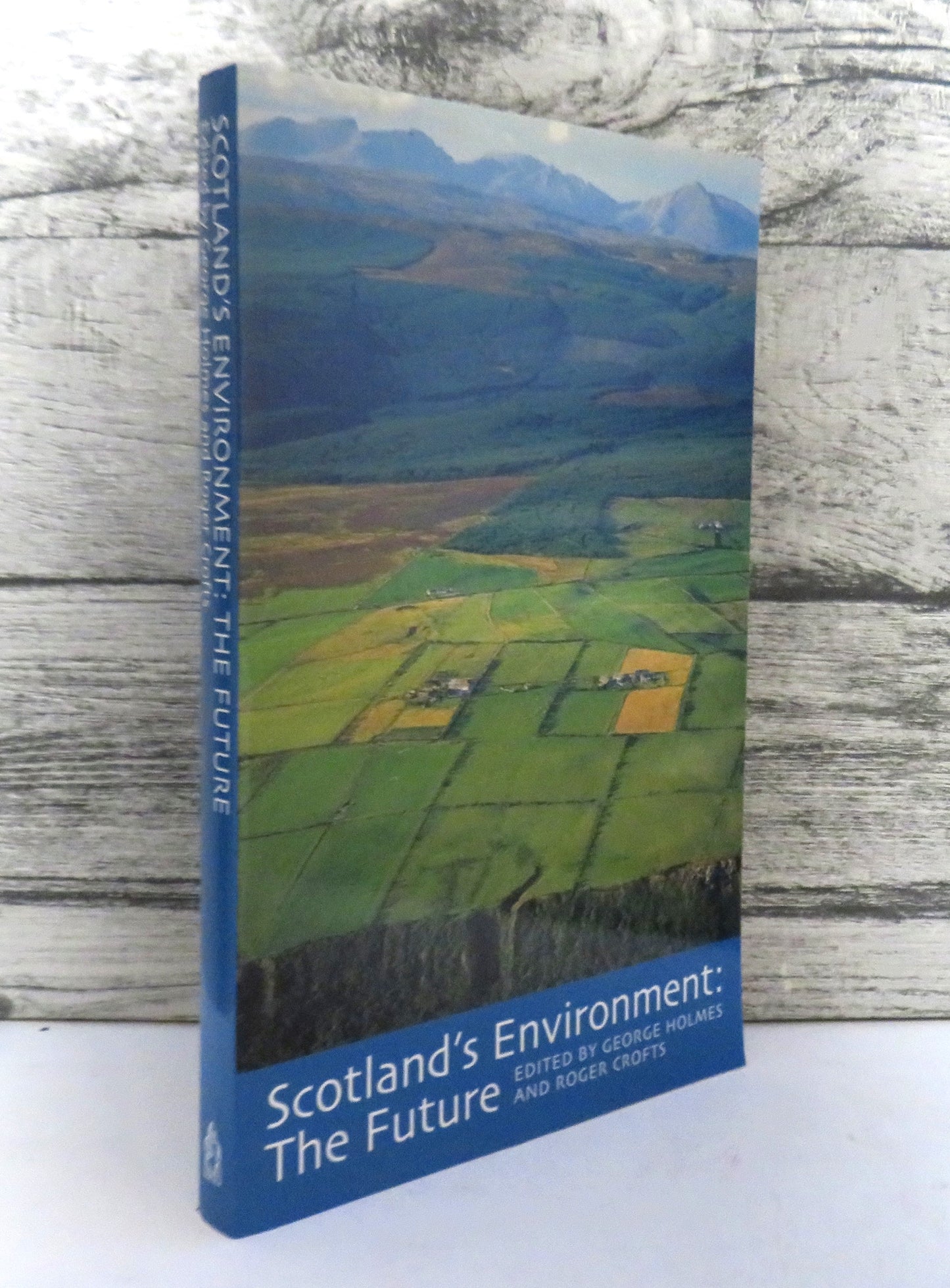Scotland's Environment: The Future Edited By George Holmes and Roger Crofts 2000