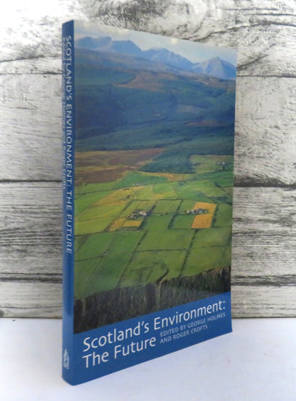Scotland's Environment: The Future Edited By George Holmes and Roger Crofts 2000 book front cover