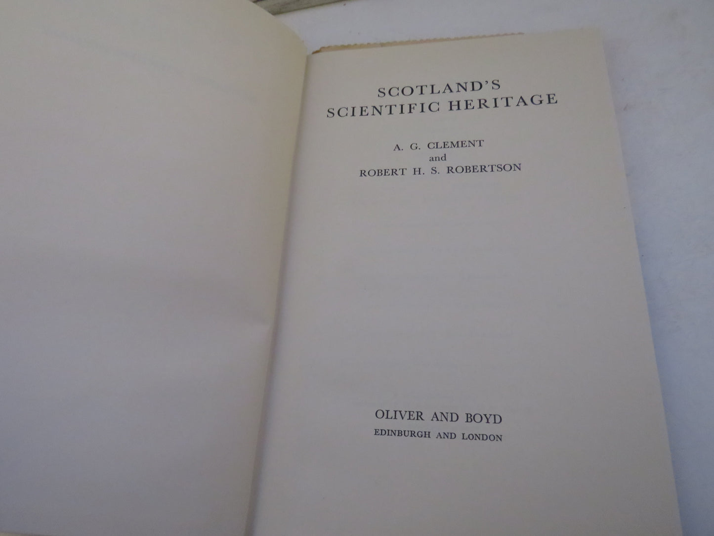Scotland's Scientific Heritage By A.G. Clement and Robert H.S. Robertson 1961