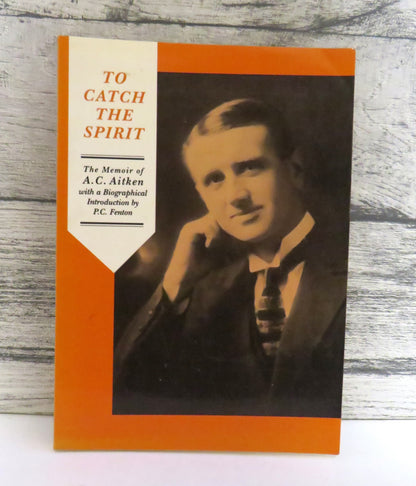 To Catch The Spirit The Memoir of A.C. Aitken With a Biographical Introduction By P.C. Fenton 1995 book front cover