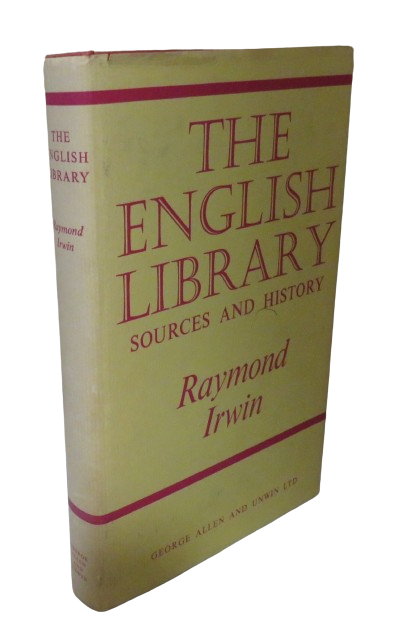 The English Library Sources and History By Raymond Irwin 1966