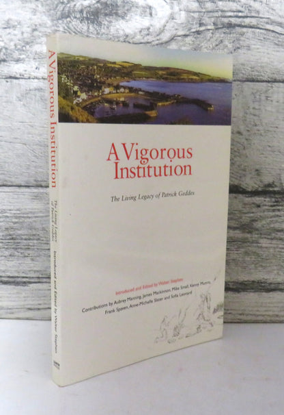 A Vigorous Institution The Living Legacy of Patrick Geddes 2007 book front cover