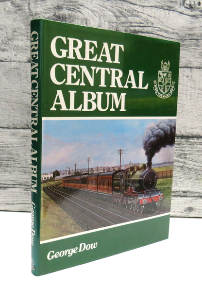 Great Central Album A Pictorial Supplement To Great Central By George Dow 1982 book front cover