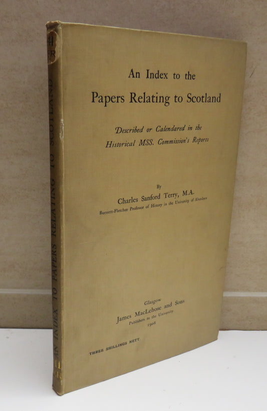 An Index to the Papers Relating to Scotland by Charles Sanford Terry, 1908