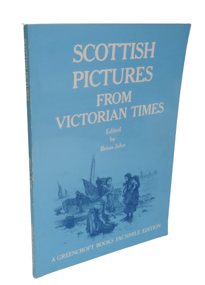 Scottish Pictures From Victorian Times Edited by Brian John, 1979