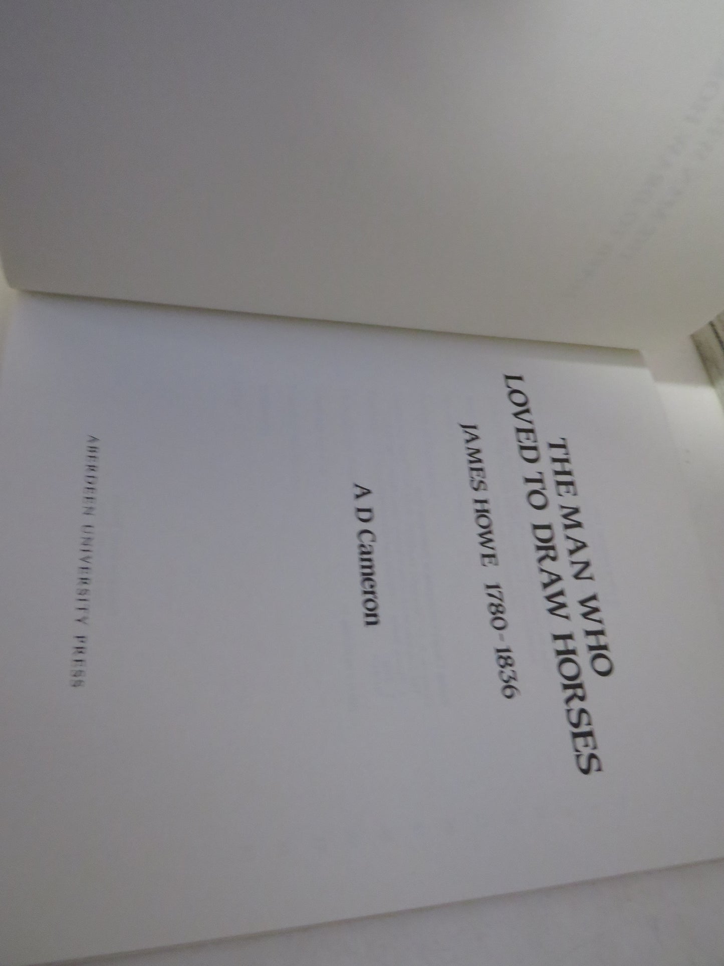 The Man Who Loved To Draw Horses James Howe 1780-1836 By A D Cameron 1986