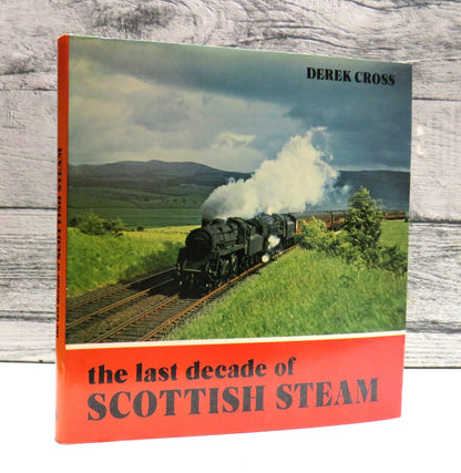 The Last Decade of Scottish Steam by Derek Cross 1979 (Vintage Railway Book) book front cover