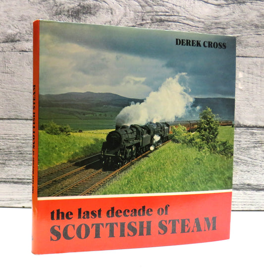 The Last Decade of Scottish Steam by Derek Cross 1979 (Vintage Railway Book) book cover