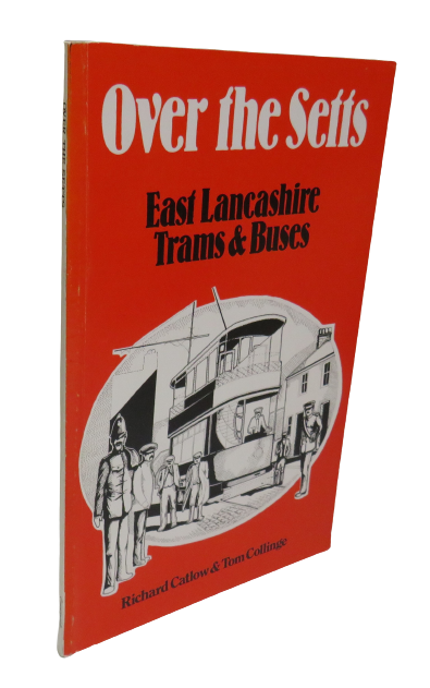 Over the Setts, East Lancashire Trams & Buses by Richard Catlow & Tom Collinge, 1978 book front cover