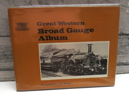 Great Western Broad Gauge Album compiled by A.K. Steele 1972 (Vintage Railway Book) book front cover